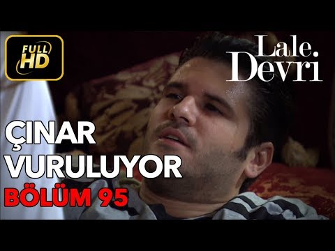 Lale Devri 95. Bölüm / Full HD (Tek Parça) - Çınar Vuruluyor