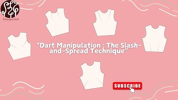 "Dart Manipulation Tutorial : The Slash-and-Spread Technique" |TheDesignersDraft |fashion