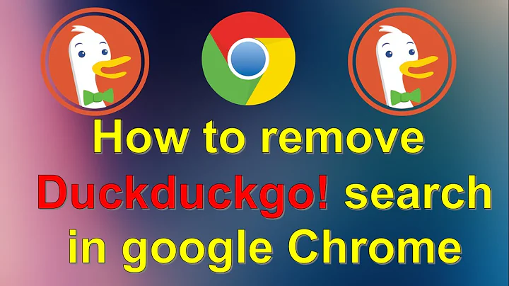 How to remove Duckduckgo search engine in Chrome browser