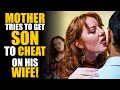 CRAZY Mother In Law Tries to Have Son CHEAT on HIS WIFE! | SAMEER BHAVNANI