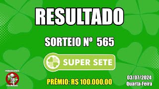 Resultados Super Sete 🍀  03/07/2024 - Concurso 565