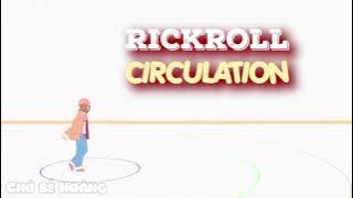 Tôi làm video parody Rickroll Circulation từ Du Ca