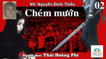 CHÉM MƯỚN. Tập 02. Tác giả: NV. Nguyễn Đình Thiều. Người đọc: Thái Hoàng Phi