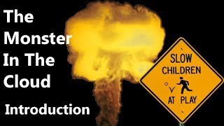 The Monster in the Cloud: Growing Up in the Age of the Nuclear Bomb, Introduction