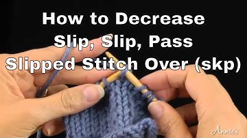 How to Decrease in Knitting | Slip, Knit, Pass Slipped Stitch Over (skp) | An Annie’s Tutorial