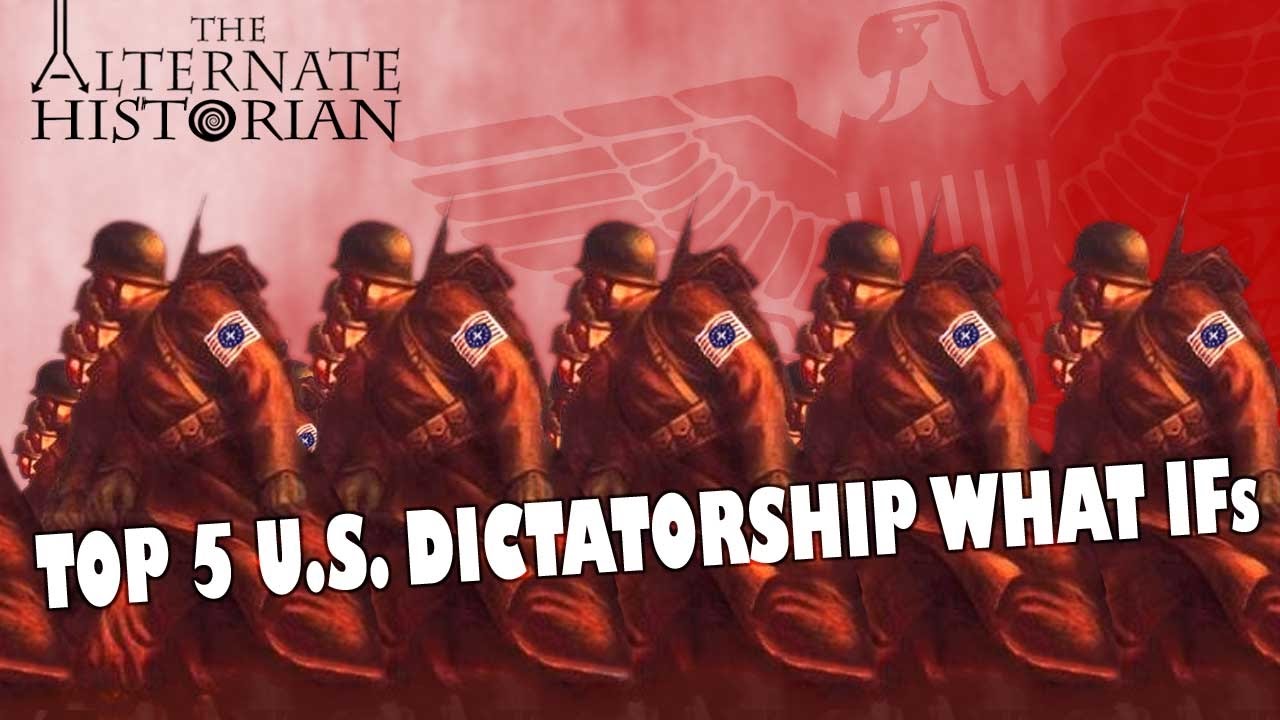 Top 5 u s dictatorship what ifs youtube
