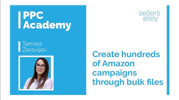 Create hundreds of Amazon campaigns through Bulk files (Advanced PPC tips)-Sellers Alley PPC Academy