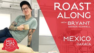 Roast Along - Mexico Oaxaca