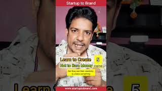 Learn to Create not to Earn Money Startup to Brand #nirojmohapatra #startuptobrand