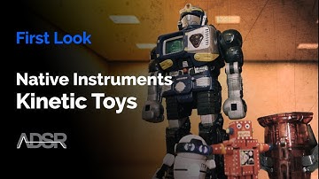 Kinetic Toys - Native Instruments - First Look