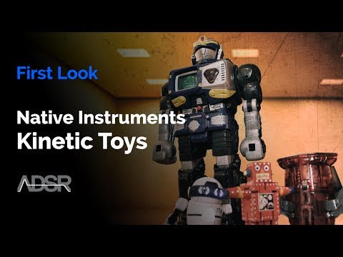 Kinetic Toys - Native Instruments - First Look