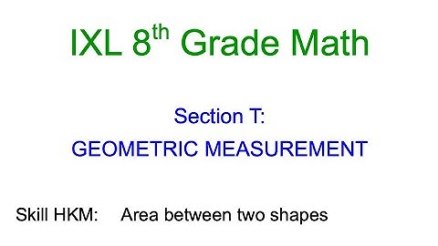 IXL T.4 8th Grade Math Area between two shapes (HKM)