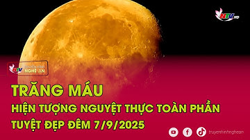 Trăng máu - Hiện tượng nguyệt thực toàn phần tuyệt đẹp đêm 7/9/2025