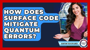 How Does Surface Code Mitigate Quantum Errors? - Quantum Tech Explained