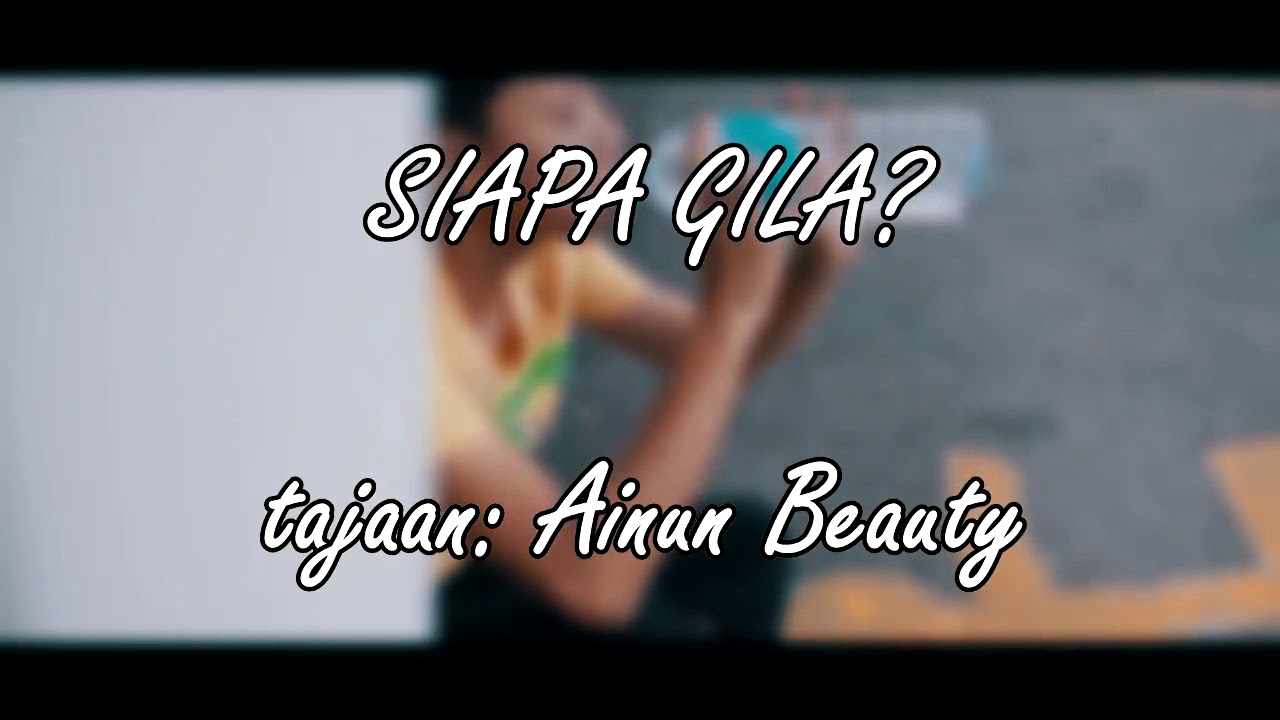 SIAPA GILA YouTube