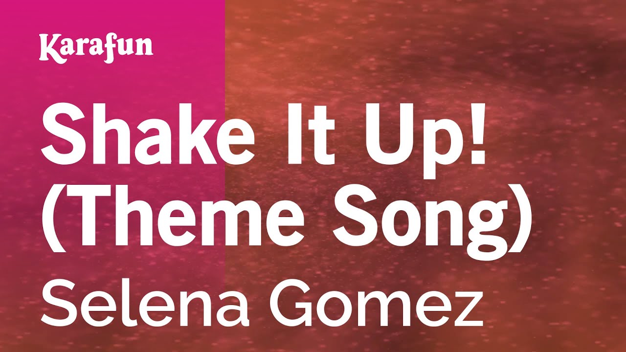 Shake It Up! (Theme Song) - Selena Gomez | Karaoke Version | KaraFun