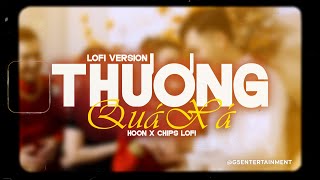 Thương Quá Xá (Lofi Ver) - Hoon x Chips Lofi ~Chiều là anh ghé qua hỏi thăm, bác trai cho anh cưới..