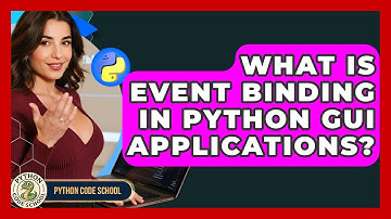 What Is Event Binding In Python GUI Applications? - Python Code School