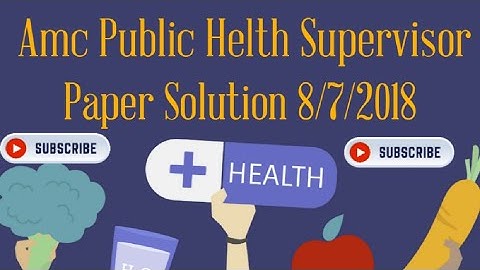 Amc Public Helth Supervisor 8/7/2018 Paper Solution|mphw paper|mphw|Amc mphw paper |amc fhw|amc