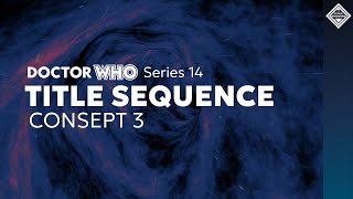Doctor Who: Series 14 Title Sequence Concept - Version 3