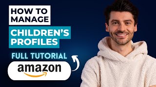 How to Manage Children’s Profiles with Amazon Household [2026 Guide]
