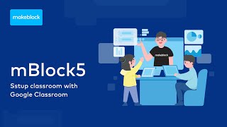 Tutorial 2: Using mBlock 5 with Google Classroom