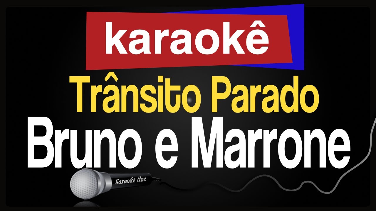 Karaokê - Trânsito Parado - Bruno e Marrone 🎤 - YouTube