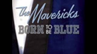 Video thumbnail of "The Mavericks - Born to be blue (new CD single)"