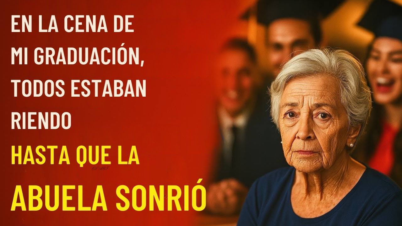 En la cena de mi graduación, todos estaban riendo, hasta que la abuela sonrió a Mateo y dijo Estoy