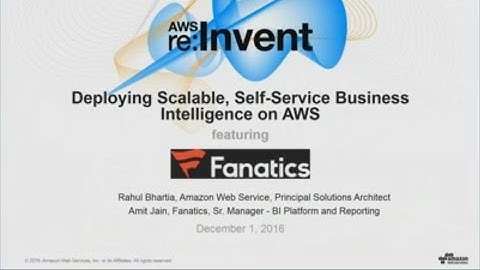 AWS re:Invent 2016: Fanatics: Deploying Scalable, Self-Service Business Intelligence on AWS (BDA207)