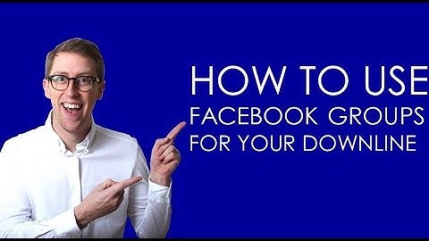 How to Use Facebook Groups For Your Downline
