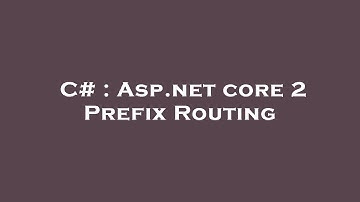 C# : Asp.net core 2 Prefix Routing