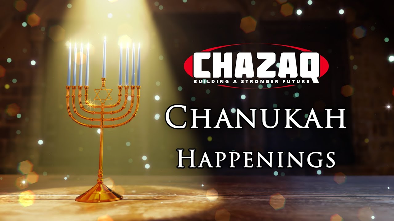 Chazaq Chanukah Happenings 2022
