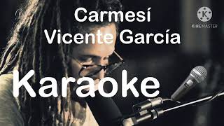Carmesí - Vicente García - Karaoke 🎤 (con letra🔥)