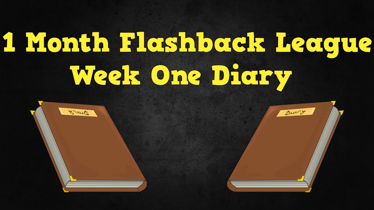 1 Month Flashback League Week One Diary - Shavs, 2h Cyclone, LowLife EK!