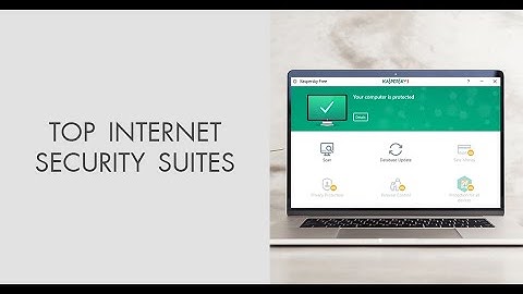 Top 10 best internet security suites and software for 2021
