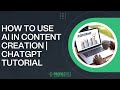 How to Use AI in Content Creation | ChatGPT Tutorial | AI | AI Content Creation | ChatGPT