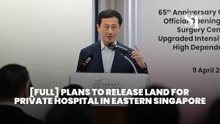 [FULL] Government plans to release land for private hospital in eastern Singapore: Ong Ye Kung