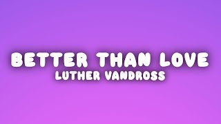 Luther Vandross  Theres Nothing Better Than Love s