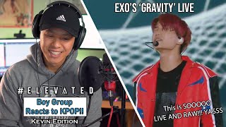 BOY GROUP REACTS TO KPOP - KEVIN EDITION - EXO's 'Gravity' LIVE