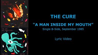 THE CURE “A Man Inside My Mouth” — B-side, 1985 (Lyric Video)