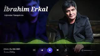 İbrahim Erkal Aşkından Yanayım Mı 320Kbps