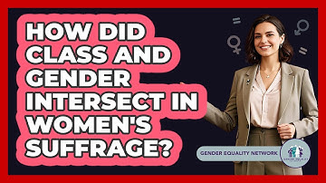 How Did Class And Gender Intersect In Women