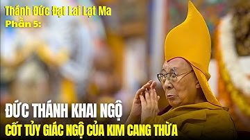 Đức Thánh Dalai Lama khai ngộ cao thâm về cốt tủy giác ngộ của Kim Cang Thừa