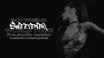 Ariana Grande & Social House - Boyfriend (Sweetener World Tour Version)