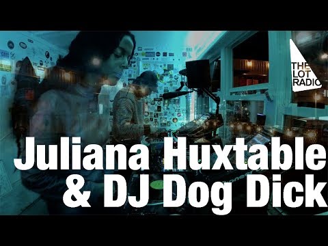 Juliana Huxtable & DJ Dog Dick @ The Lot Radio (Dec 19, 2017)