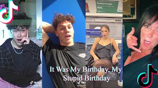 It Was My Birthday, My Stupid Birthday - potential breakup song - Tiktok Compilation