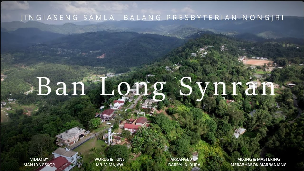 BAN LONG SYNRAN || CHOIR JINGIASENG SAMLA BALANG PRESBYTERIAN NONGJRI