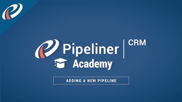 Adding New Pipelines - Pipeliner CRM Academy