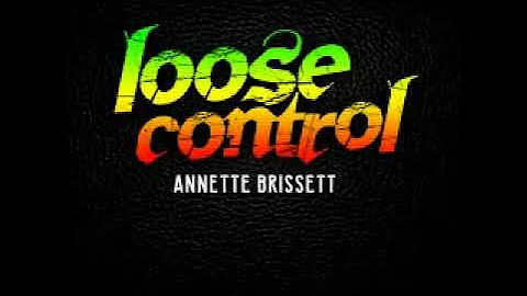 SistaJaine Presents....Annette Brissett-Loose Control-2017